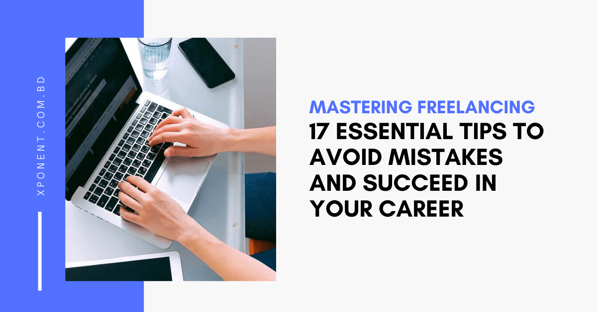 Mastering Freelancing: 17 Essential Tips to Avoid Mistakes and Succeed in Your Career