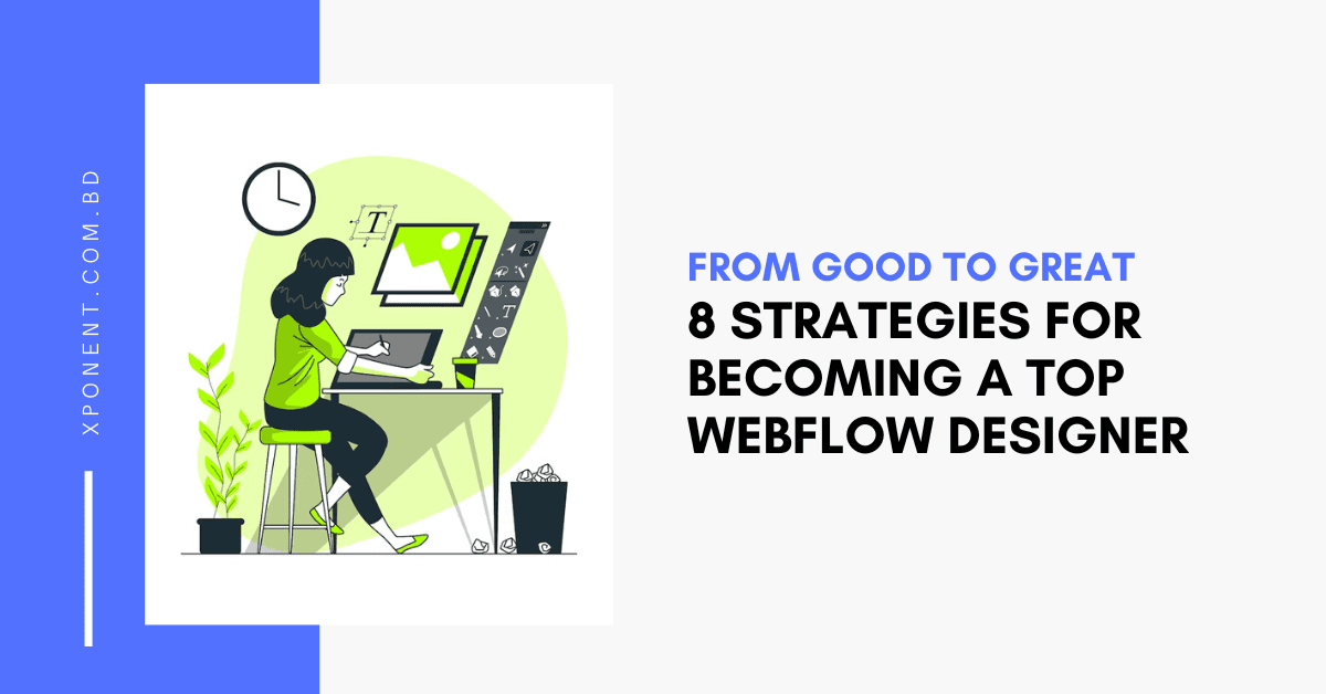 From Good to Great: 8 Strategies for Becoming a Top Webflow Designer