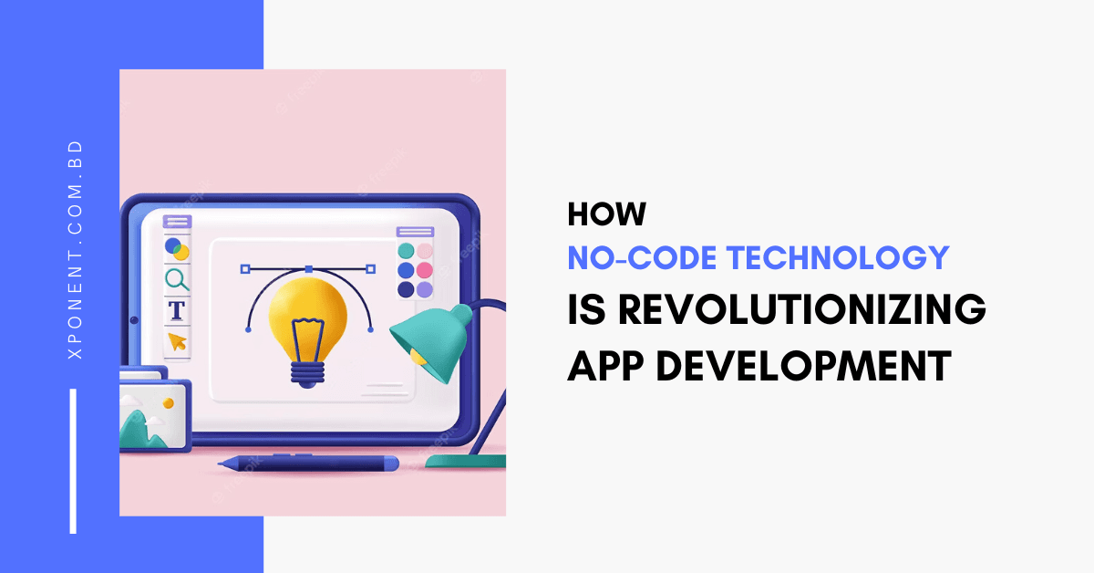 How No-Code Technology is Revolutionizing App Development
