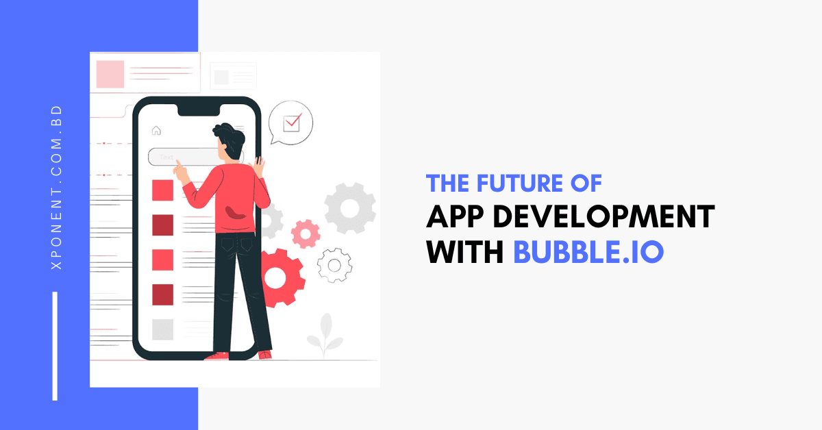 The Future of App Development with Bubble.io